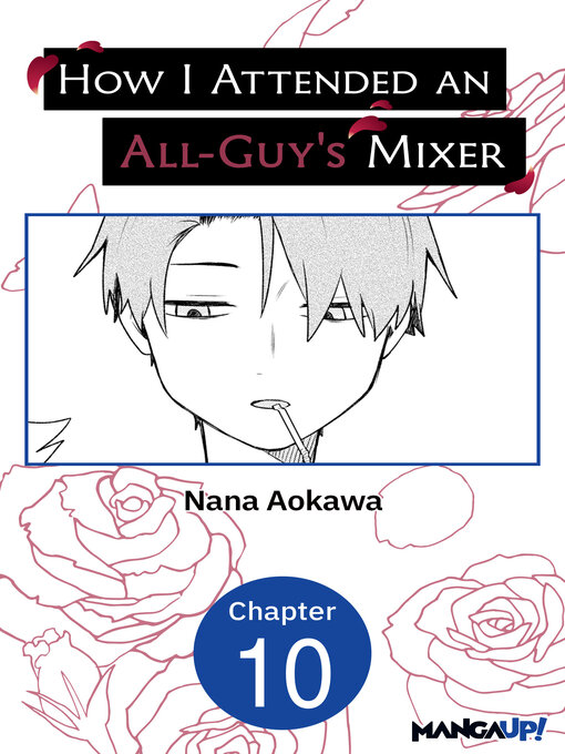 Title details for How I Attended an All-Guy's Mixer, Chapter 10 by Nana Aokawa - Available